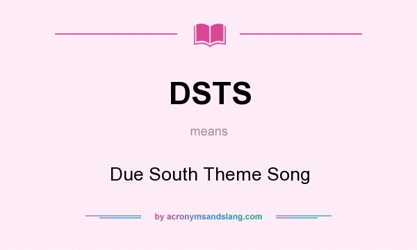 What does DSTS mean? It stands for Due South Theme Song