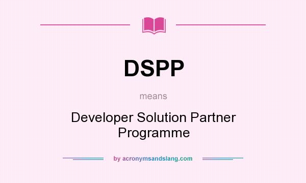 What does DSPP mean? It stands for Developer Solution Partner Programme