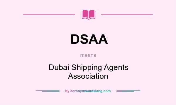 What does DSAA mean? It stands for Dubai Shipping Agents Association