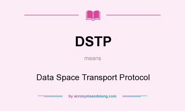 What does DSTP mean? It stands for Data Space Transport Protocol