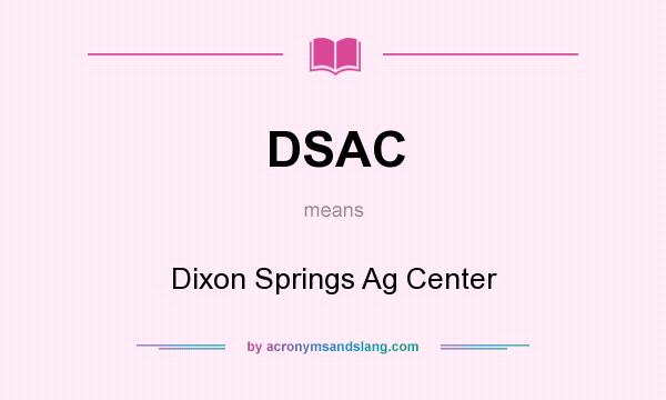 What does DSAC mean? It stands for Dixon Springs Ag Center