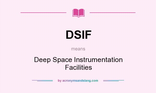 What does DSIF mean? It stands for Deep Space Instrumentation Facilities