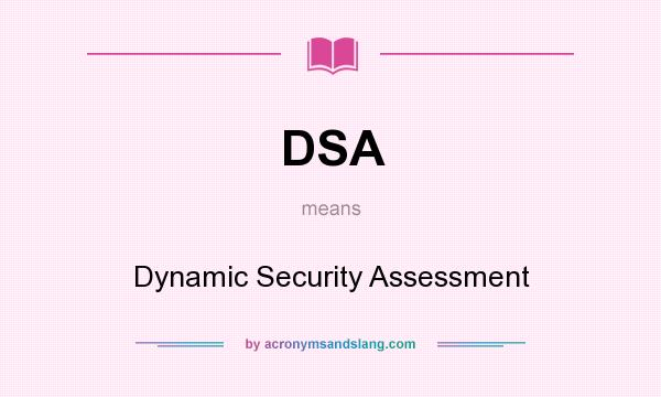 What does DSA mean? It stands for Dynamic Security Assessment