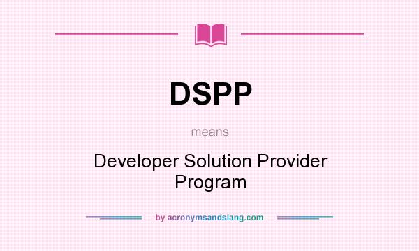 What does DSPP mean? It stands for Developer Solution Provider Program