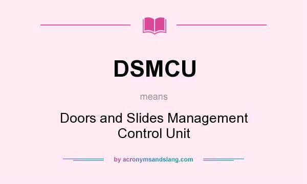 What does DSMCU mean? It stands for Doors and Slides Management Control Unit