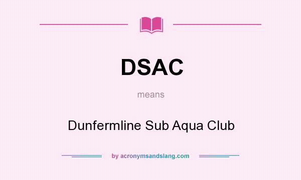 What does DSAC mean? It stands for Dunfermline Sub Aqua Club