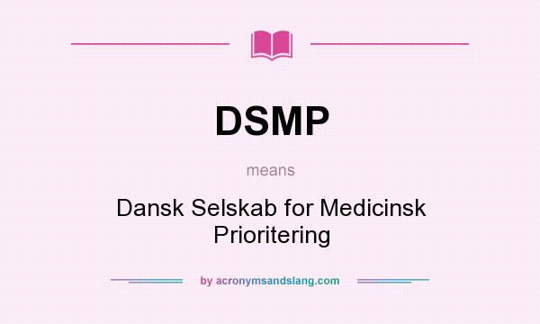 What does DSMP mean? It stands for Dansk Selskab for Medicinsk Prioritering