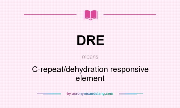 What does DRE mean? It stands for C-repeat/dehydration responsive element