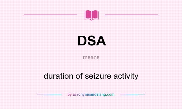 What does DSA mean? It stands for duration of seizure activity