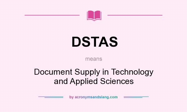 What does DSTAS mean? It stands for Document Supply in Technology and Applied Sciences