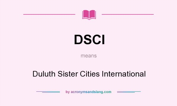 What does DSCI mean? It stands for Duluth Sister Cities International