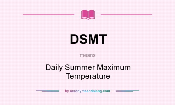 What does DSMT mean? It stands for Daily Summer Maximum Temperature