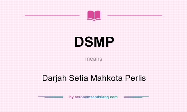 What does DSMP mean? It stands for Darjah Setia Mahkota Perlis
