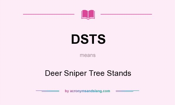 What does DSTS mean? It stands for Deer Sniper Tree Stands