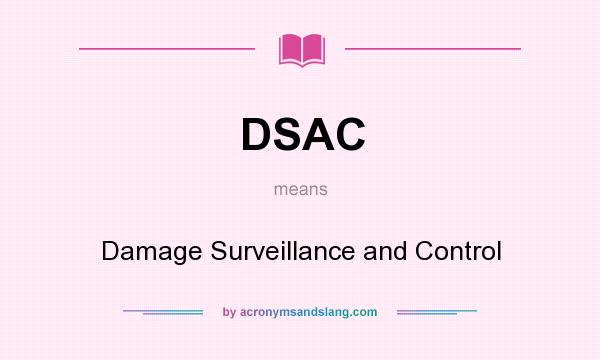 What does DSAC mean? It stands for Damage Surveillance and Control