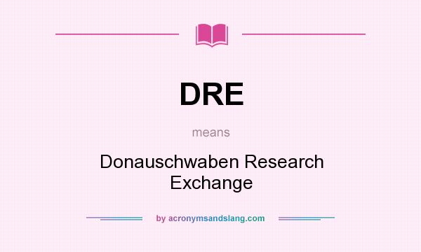 What does DRE mean? It stands for Donauschwaben Research Exchange