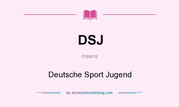 What does DSJ mean? It stands for Deutsche Sport Jugend