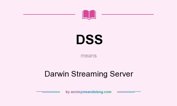 What does DSS mean? It stands for Darwin Streaming Server