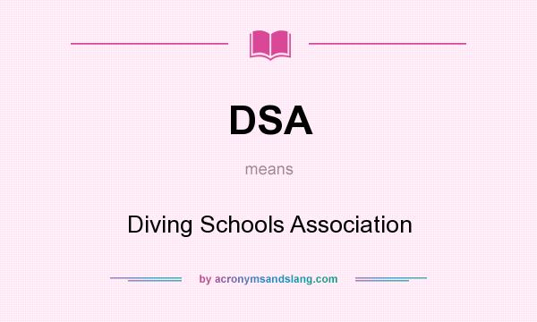 What does DSA mean? It stands for Diving Schools Association