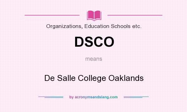 What does DSCO mean? It stands for De Salle College Oaklands