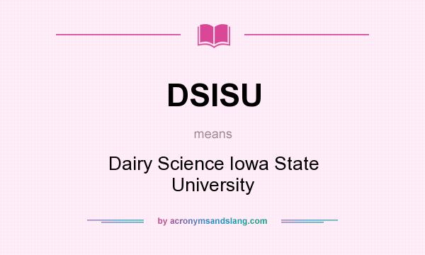 What does DSISU mean? It stands for Dairy Science Iowa State University