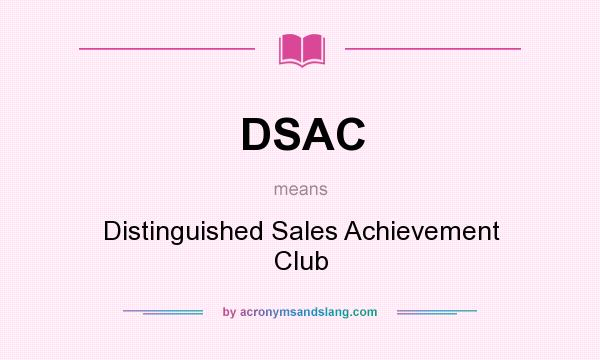 What does DSAC mean? It stands for Distinguished Sales Achievement Club