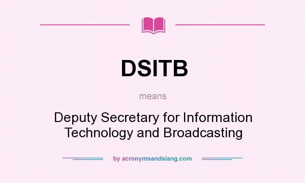 What does DSITB mean? It stands for Deputy Secretary for Information Technology and Broadcasting