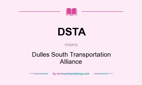 What does DSTA mean? It stands for Dulles South Transportation Alliance