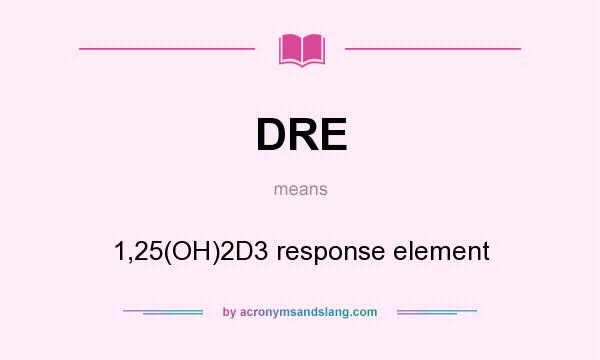 What does DRE mean? It stands for 1,25(OH)2D3 response element
