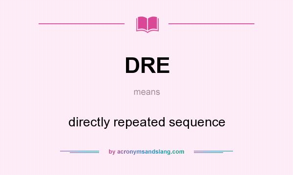 What does DRE mean? It stands for directly repeated sequence