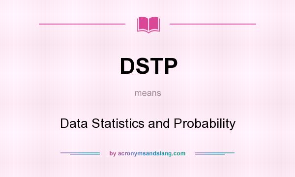 What does DSTP mean? It stands for Data Statistics and Probability
