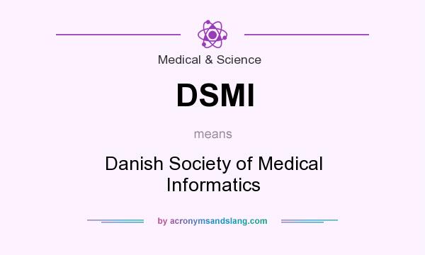 What does DSMI mean? It stands for Danish Society of Medical Informatics