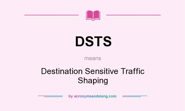 What does DSTS mean? It stands for Destination Sensitive Traffic Shaping