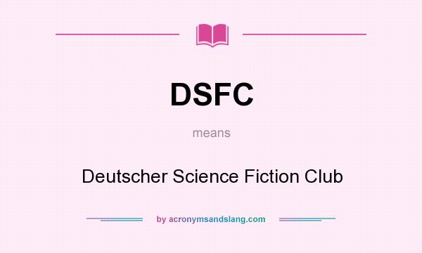 What does DSFC mean? It stands for Deutscher Science Fiction Club