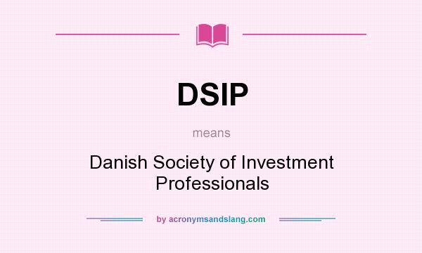 What does DSIP mean? It stands for Danish Society of Investment Professionals