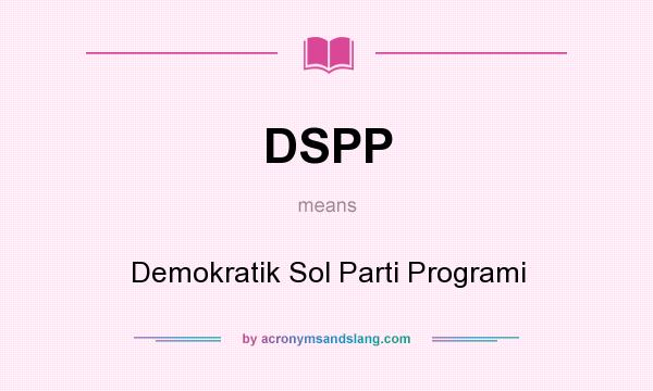What does DSPP mean? It stands for Demokratik Sol Parti Programi