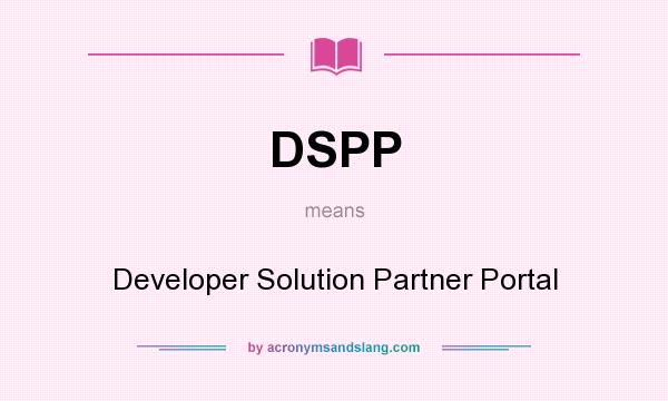 What does DSPP mean? It stands for Developer Solution Partner Portal
