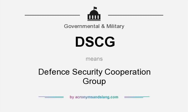 What does DSCG mean? It stands for Defence Security Cooperation Group