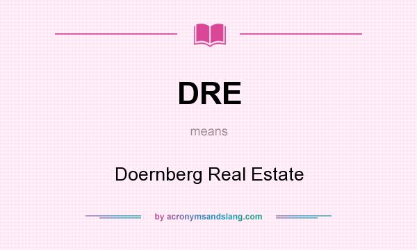 What does DRE mean? It stands for Doernberg Real Estate