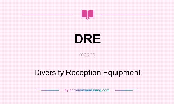 What does DRE mean? It stands for Diversity Reception Equipment