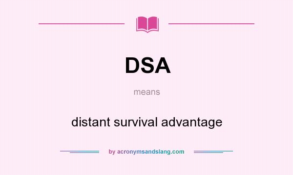 What does DSA mean? It stands for distant survival advantage