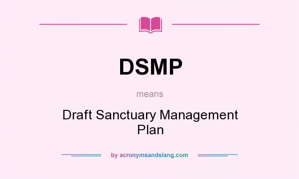 What does DSMP mean? It stands for Draft Sanctuary Management Plan