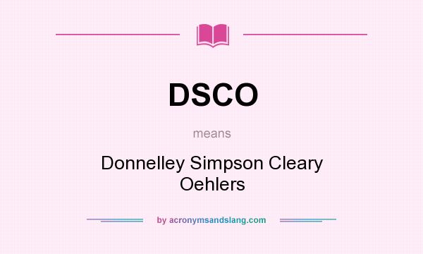 What does DSCO mean? It stands for Donnelley Simpson Cleary Oehlers