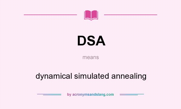 What does DSA mean? It stands for dynamical simulated annealing