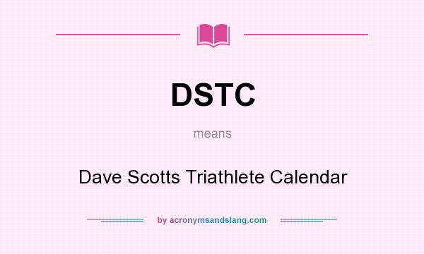 What does DSTC mean? It stands for Dave Scotts Triathlete Calendar