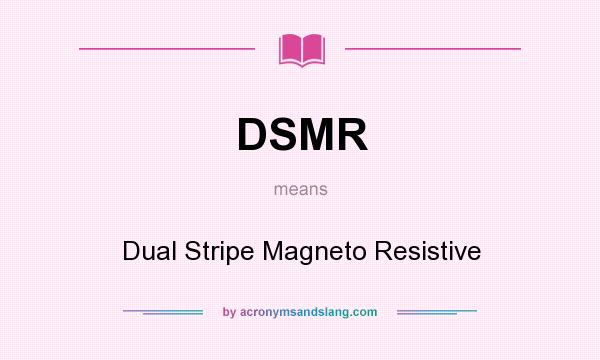 What does DSMR mean? It stands for Dual Stripe Magneto Resistive