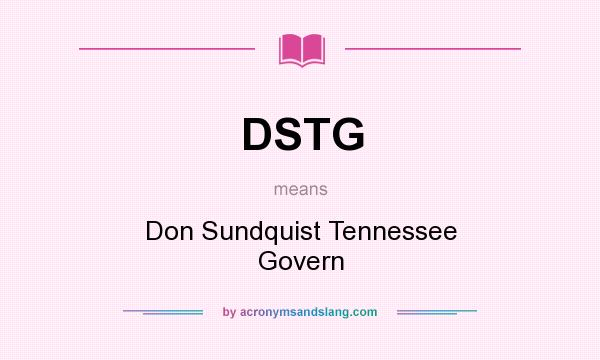 What does DSTG mean? It stands for Don Sundquist Tennessee Govern