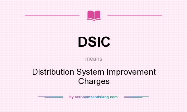 What does DSIC mean? It stands for Distribution System Improvement Charges