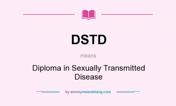 What does DSTD mean? It stands for Diploma in Sexually Transmitted Disease
