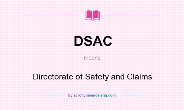 What does DSAC mean? It stands for Directorate of Safety and Claims